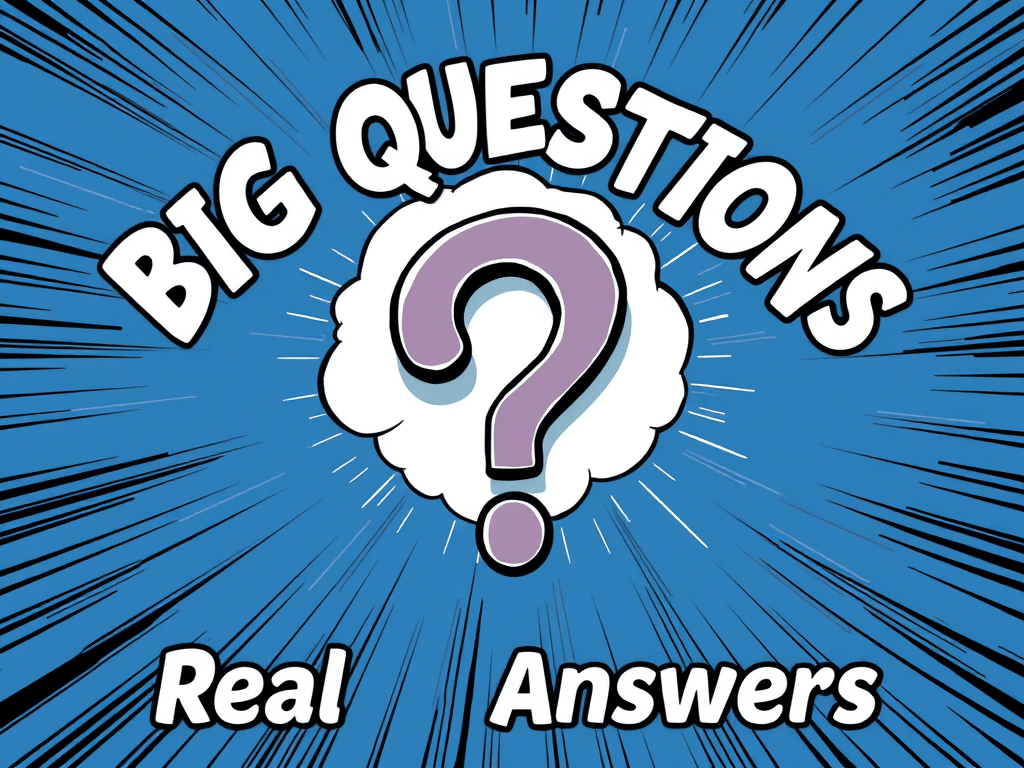 Big Questions, Real&nbsp;Answers