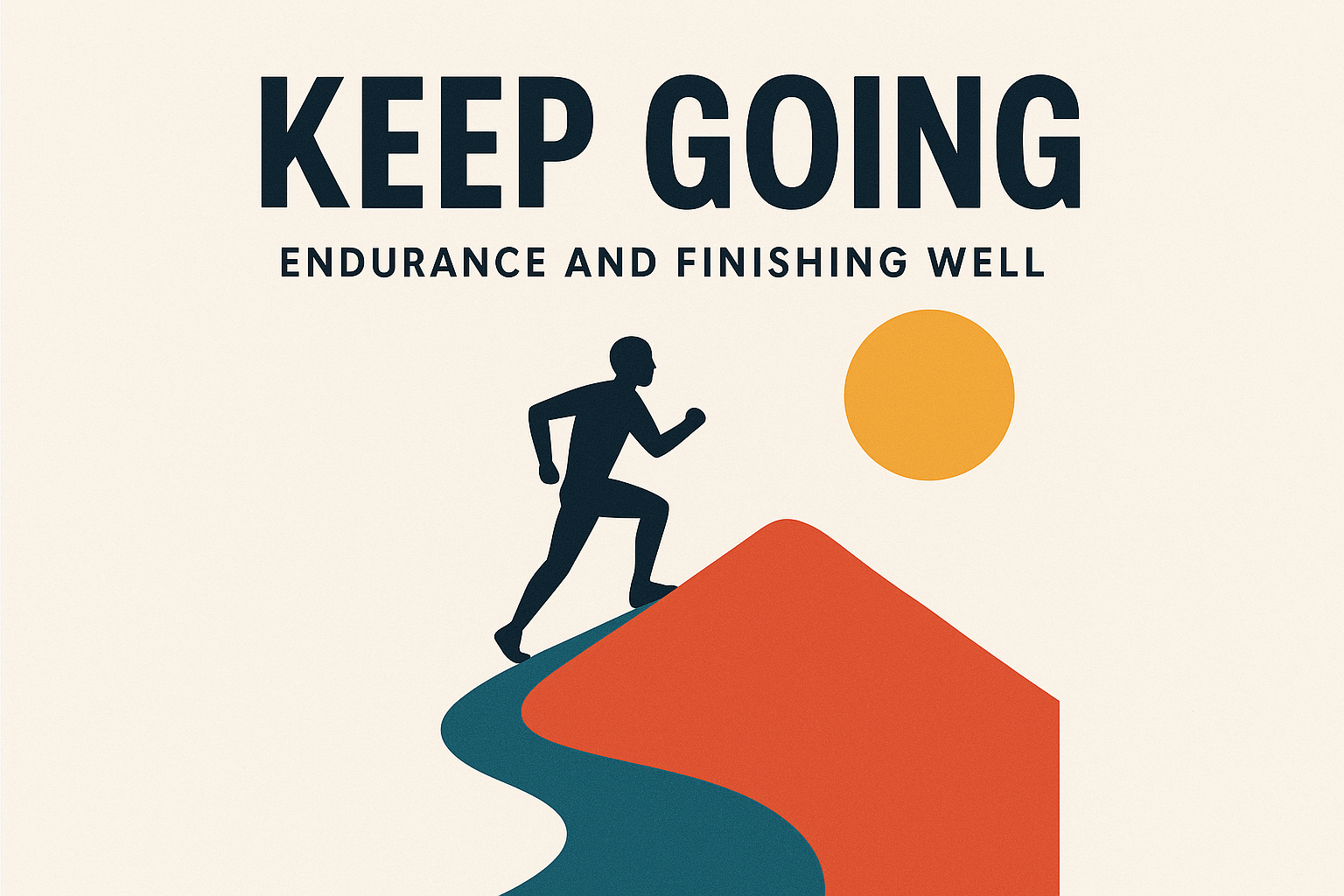 Keep Going: Endurance and Finishing Well